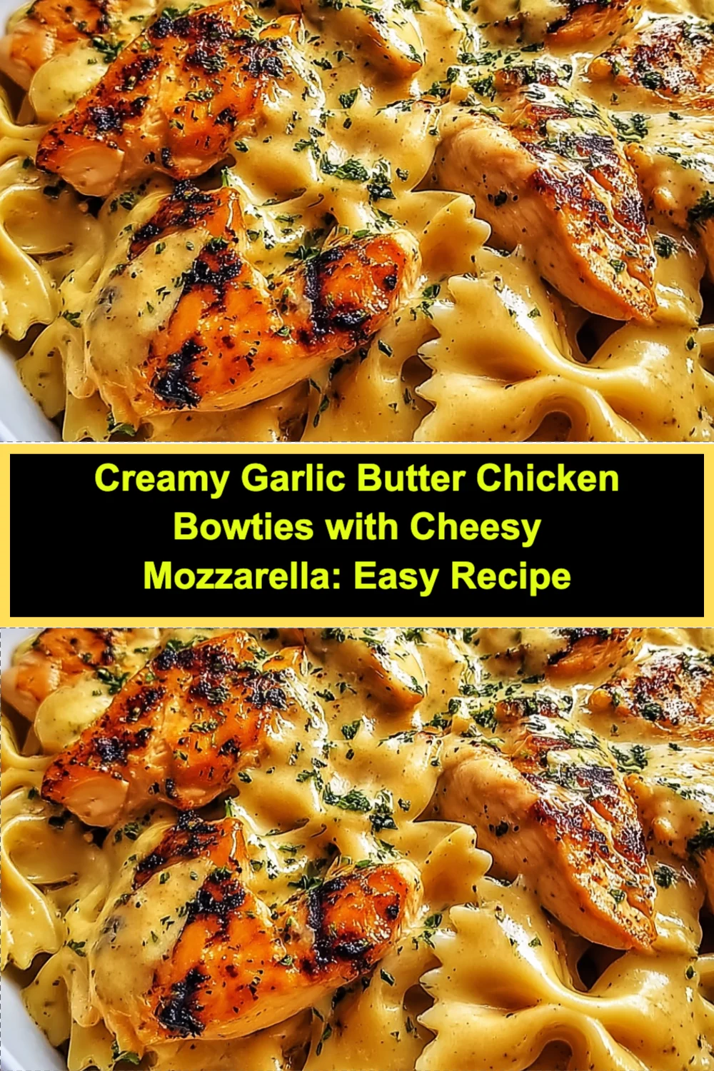 Creamy Garlic Butter Chicken Bowties with Cheesy Mozzarella: A Quick and Easy Comfort Food Delight