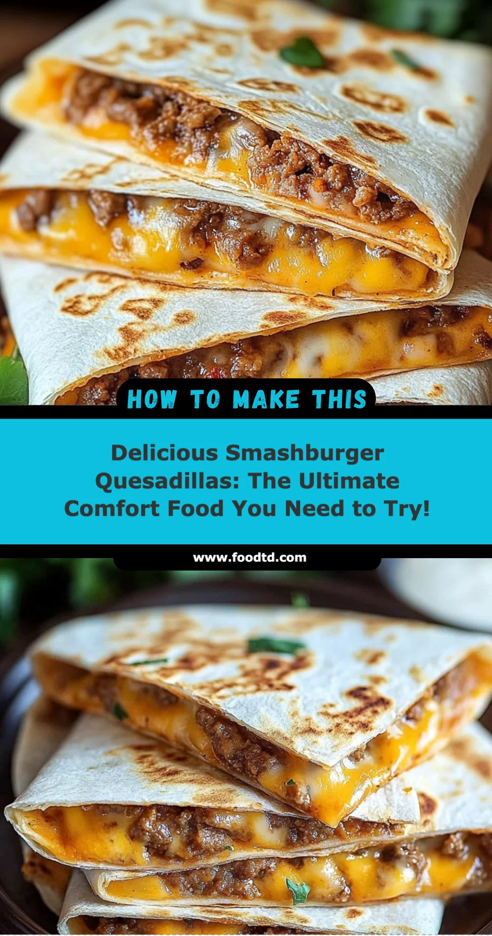 Delicious Smashburger Quesadillas: The Ultimate Comfort Food You Need to Try!