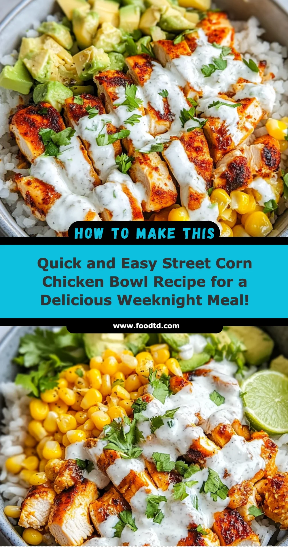 Quick and Easy Street Corn Chicken Bowl Recipe for a Delicious Weeknight Meal!