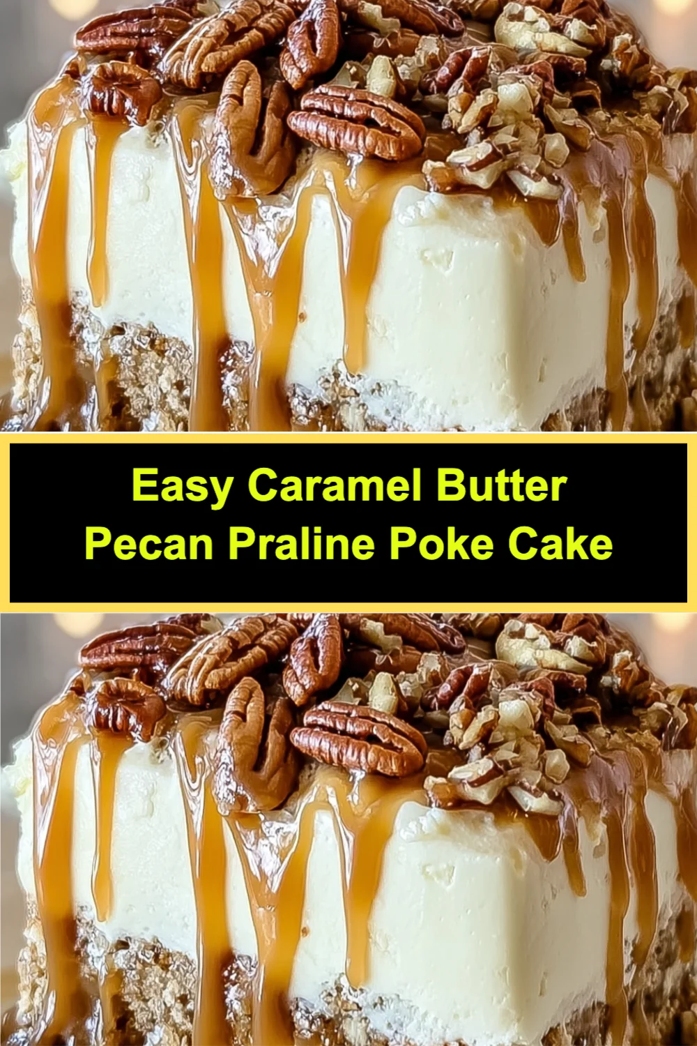 Irresistible Easy Caramel Butter Pecan Praline Poke Cake Recipe You’ll Love to Make!