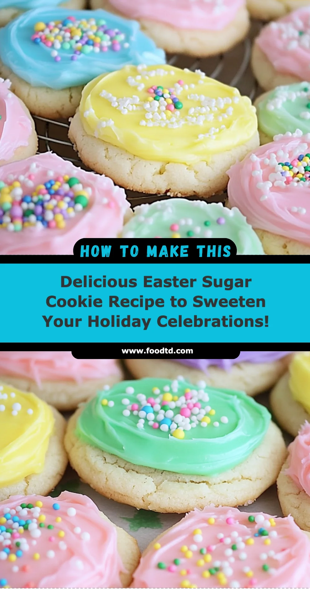 Delicious Easter Sugar Cookie Recipe to Sweeten Your Holiday Celebrations!