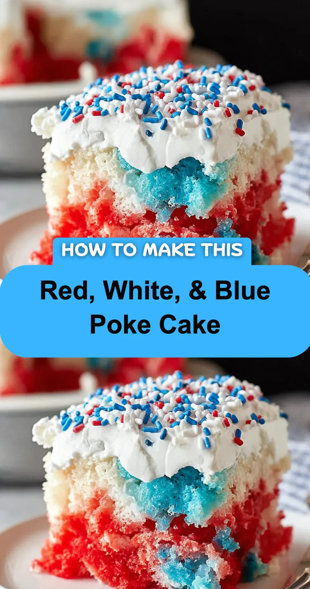 Delicious Red, White, & Blue Poke Cake Recipe