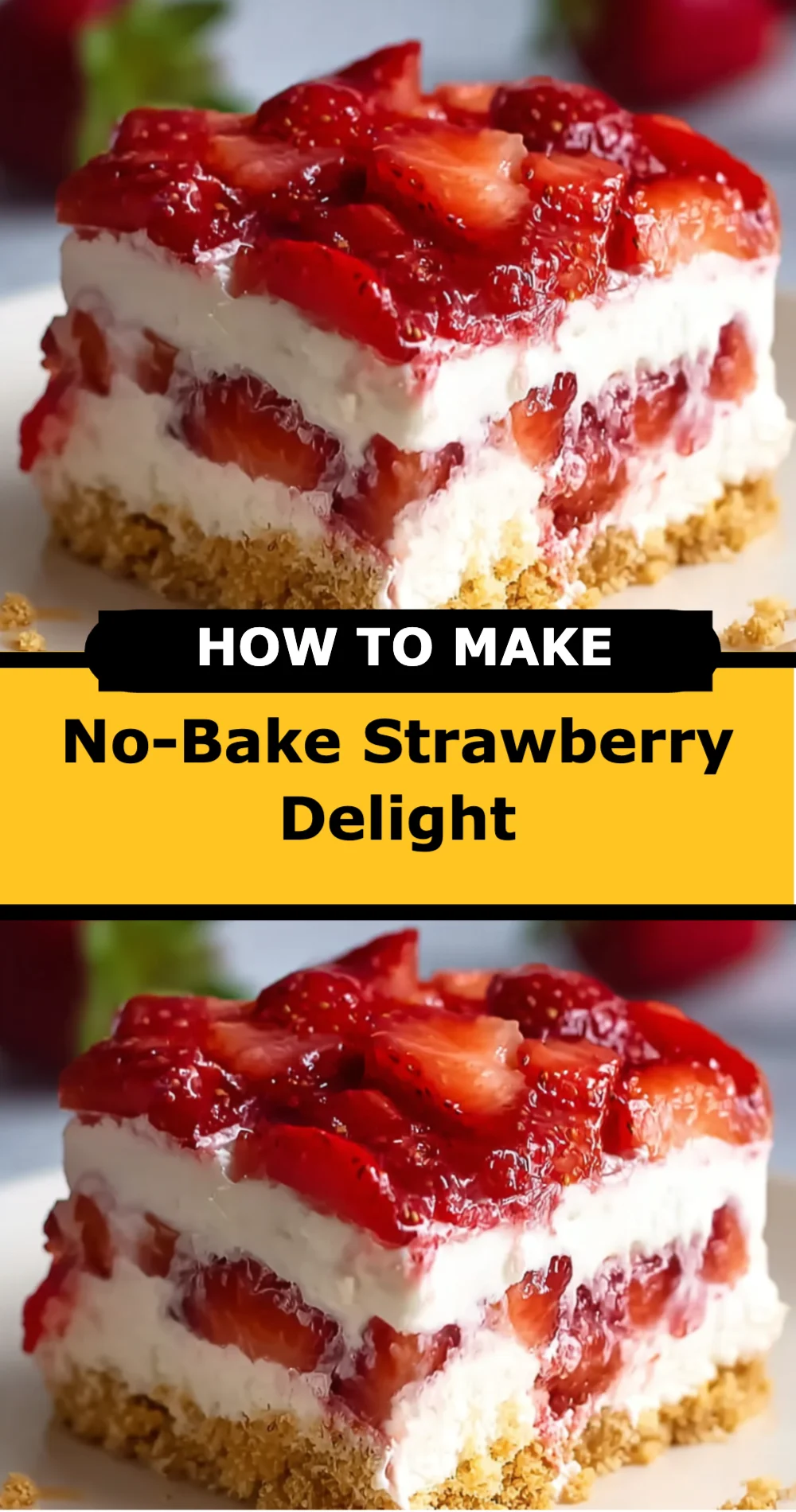No-Bake Strawberry Delight: A Simple, Refreshing Dessert Everyone Will Love!